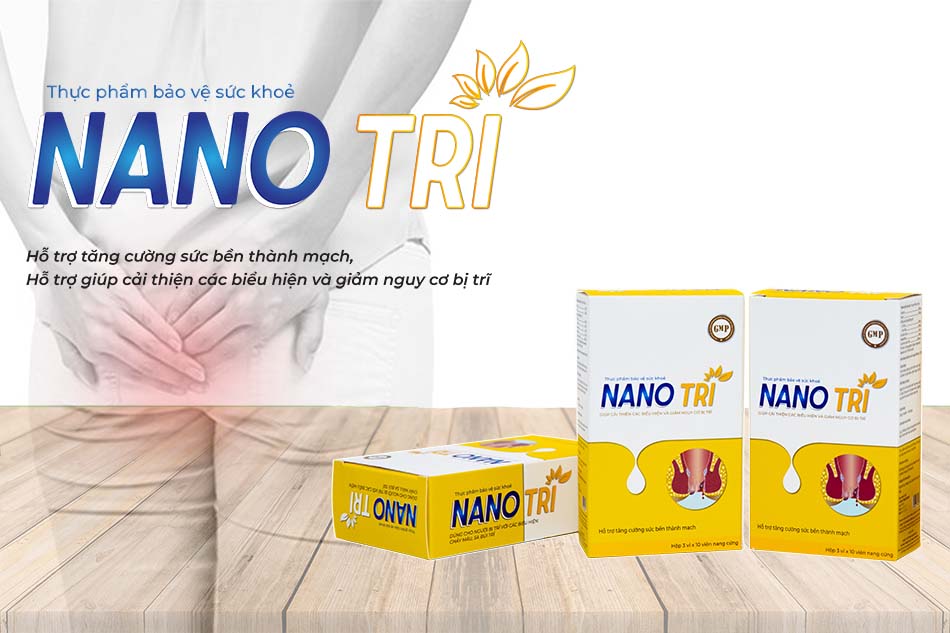 Nano Trĩ giúp hỗ trợ điều trị bệnh trĩ hiệu quả