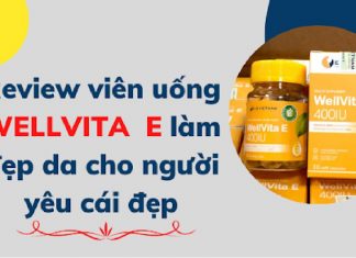 Review viên uống Wellvita E đẹp da cho người yêu cái đẹp Review viên uống Wellvita E đẹp da cho người yêu cái đẹp