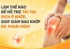 LÀM THẾ NÀO ĐỂ HỖ TRỢ TÁI TẠO DỊCH Ổ KHỚP, LÀM TĂNG TÍNH VẬN ĐỘNG LINH HOẠT CỦA KHỚP, GIÚP GIẢM ĐAU KHỚP DO THOÁI HÓA KHỚP? Làm thế nào để tái tạo dịch ổ khớp, giảm đau do thoái hóa khớp?